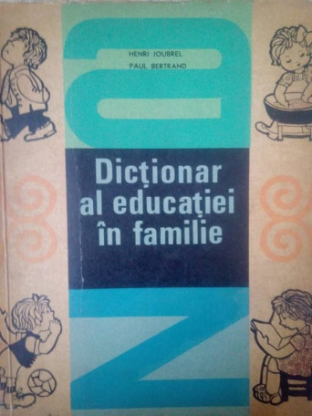 Henri Joubrel - Dictionar al educatiei in familie - 1968 - brosata