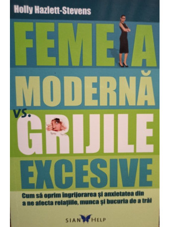 Holly Hazlett Stevens - Femeia moderna vs grijile excesive - 2005 - brosata