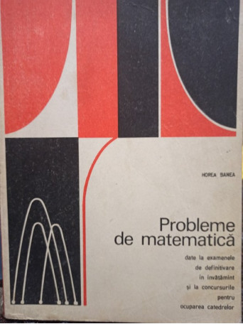 Horea Barea - Horea Banea - Probleme de matematica - 1976 - brosata