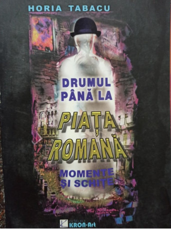 Drumul pana la piata romana