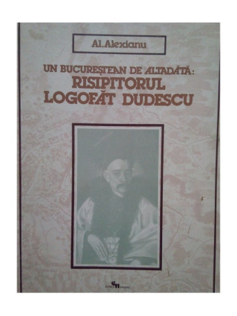 Un Bucurestean de altadata: risipitorul logofat Dudescu