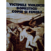 Victimele violentei domestice: copiii si femeile