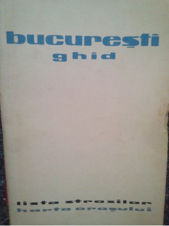 Bucuresti. Ghid: lista strazilor, harta orasului