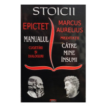 Stoicii - Manualul: Cugetari si dialoguri - Meditatii: Catre mine insumi