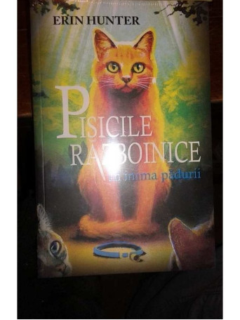 Erin Hunter - Pisicile Razboinice. Cartea I: In inima padurii - 2013 - Cartonata