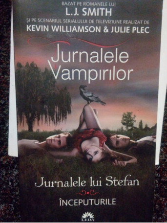 L. J. Smith - Jurnalele Vampirilor. Jurnalele Lui Stefan vol. I: Inceputurile - 2011 - Brosata