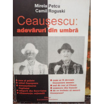 Ceausescu: adevaruri din umbra