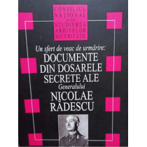 Un sfert de veac de urmarire: documente din dosarele secrete