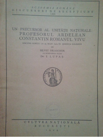 Un precursor al Unitatii Nationale: profesorul ardelean Constantin Romanul Vivu