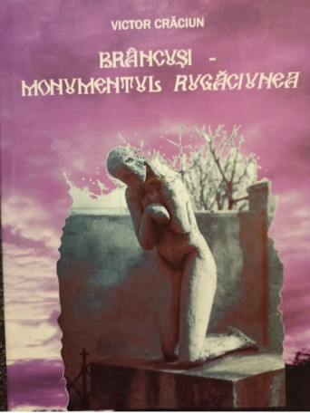 Brancusi - Monumentul Rugaciunea