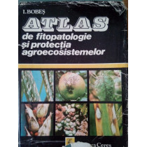 Atlas de fitopatologie si protectia agroecosistemelor