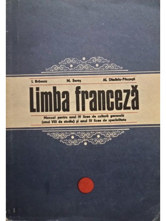 Limba franceza - Manual pentru anul IV licee de cultura generala (anul VIII de studiu) si anul IV licee de specialitate