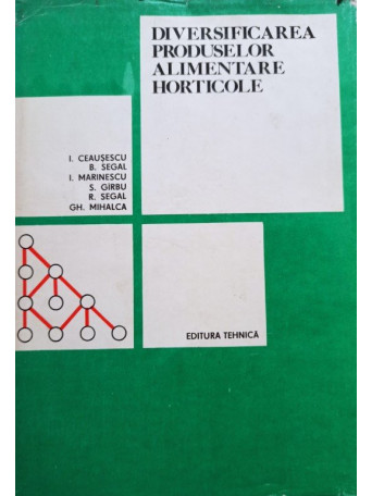 I. Ceausescu - Diversificarea produselor alimentare horticole - 1979 - Cartonata