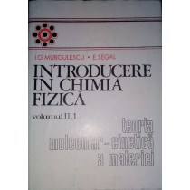 Introducere in chimia fizica, vol. 2, partea 1 - Teoria molecular-cinetica a materiei