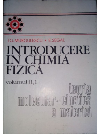 Introducere in chimia fizica, vol. 2, partea 1 - Teoria molecular-cinetica a materiei