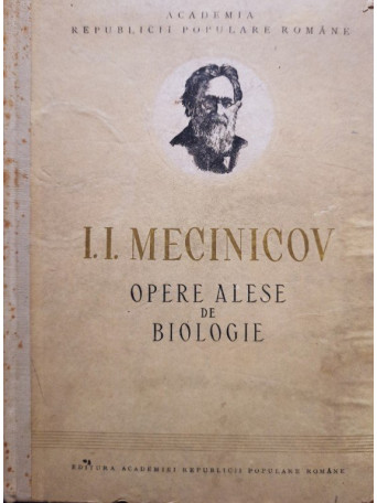 I.I. Mecinicov - Opere alese de biologie - 1953 - cartonata