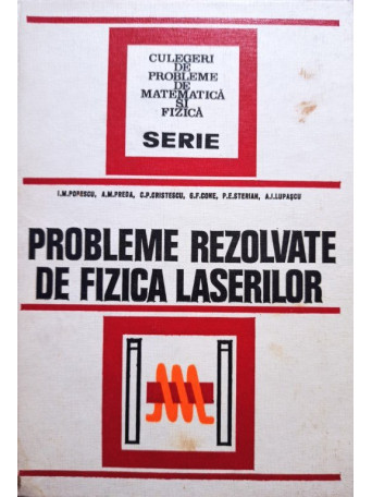 I. M. Popescu - Probleme rezolvate de fizica laserilor - 1975 - Cartonata