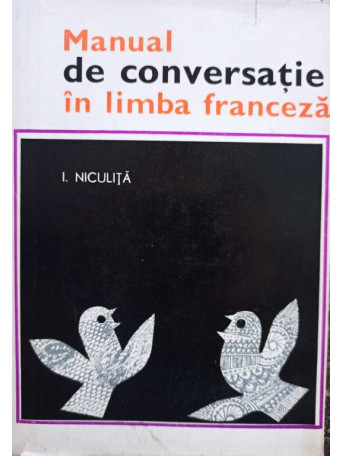 I. Niculita - Manual de conversatie in limba franceza - 1968 - Cartonata