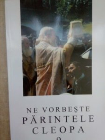 Ne vorbeste parintele Cleopa, vol. 9