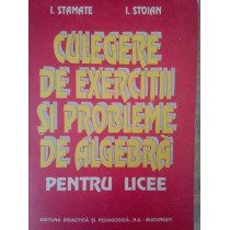 Culegere de exercitii si probleme de algebra pentru licee