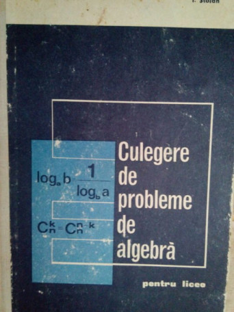 I. Stamate - Culegere de probleme de algebra - 1971 - cartonata