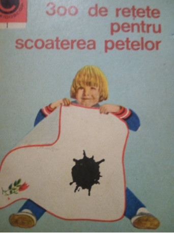 I. T. Predescu - 300 de retete pentru scoaterea petelor - 1969 - Brosata