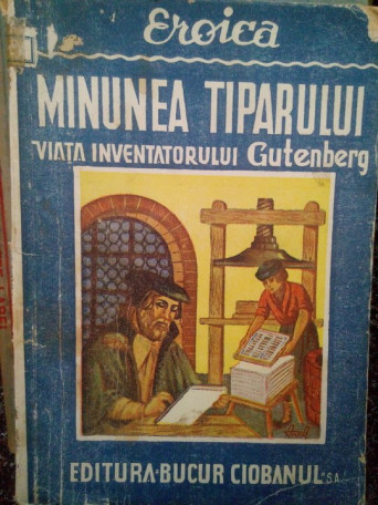 Minunea tiparului. Viata inventatorului Guntenberg