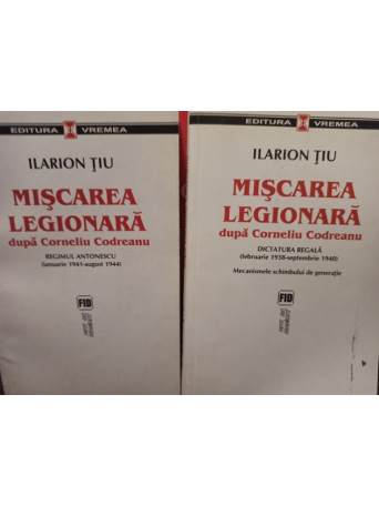 Miscarea legionara dupa Corneliu Codreanu, 2 vol.