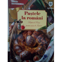 Pastele la romani. Retete de Post si pentru masa de Inviere