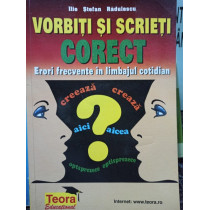 Vorbiti si scrieti corect