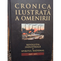 Cronica ilustrata a omenirii - Revolutia industriala si spiritul national 1849 1871