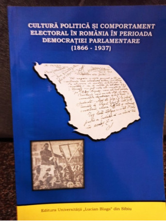 Cultura politica si comportament electoral in Romania in perioada democratiei parlamentare 1866