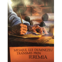 Mesajul lui Dumnezeu transmis prin Ieremia