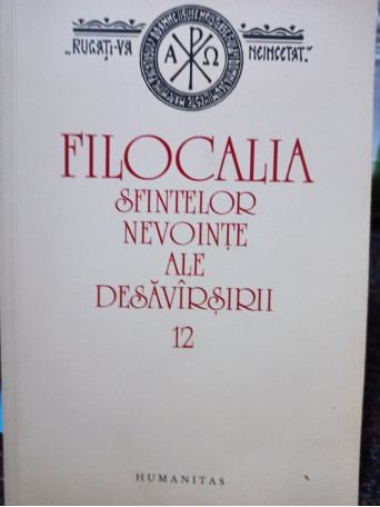 Filocalia Sfintelor Nevointe ale Desavarsirii, vol. 12