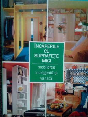 Incaperile cu suprafete mici. Mobilarea inteligenta si variata