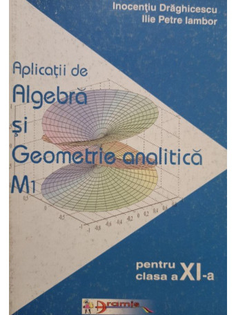 Aplicatii de algebra si geometrie analitica M1 pentru clasa a XIa