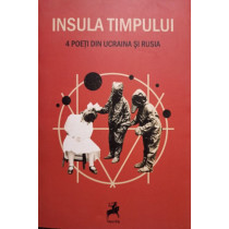 Insula timpului - 4 poeti din Ucraina si Rusia