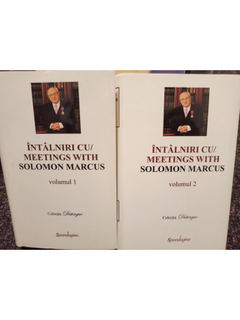 Intalniri cu / Meetings with Solomon Marcus, 2 vol.