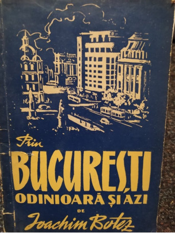 Prin Bucuresti odinioara si azi