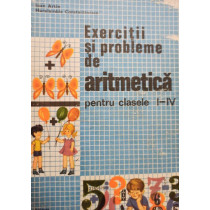 Exercitii si probleme de aritmetica pentru clasele I - IV