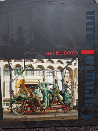 Ioan Bolborea - Caragialiana - 2011 - Cartonata