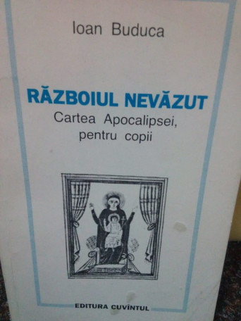 Ioan Buduca - Razboiul nevazut. Cartea Apocalipsei pentru copii - 1994 - brosata