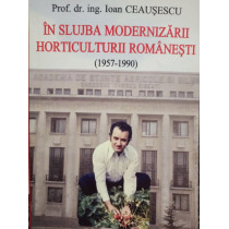 In slujba modernizarii horticulturii romanesti (1957 - 1990)