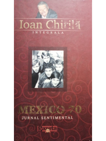 Ioan Chirila - Mexico 70. Jurnal sentimental - 2009 - cartonata