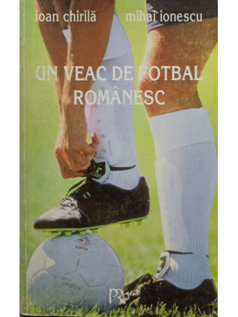 Un veac de fotbal romanesc