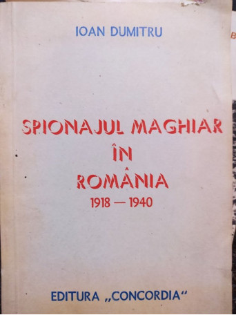 Spionajul maghiar in Romania 1918 1940