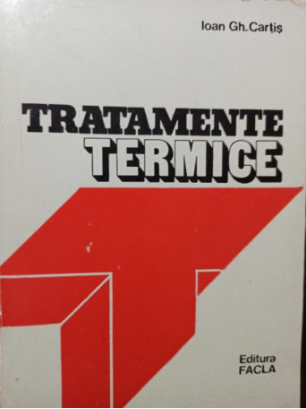 Ioan Gh. Cartis - Tratamente termice - 1982 - Brosata