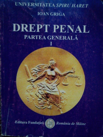 Ioan Griga - Drept penal. Partea generala, vol. I - 2006 - Brosata