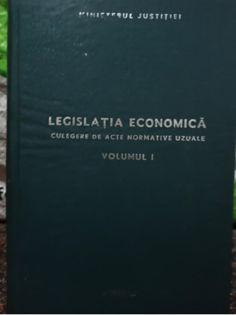 Ioan Hatmanu (red.) - Legislatia economica, vol. 1 - 1985 - Cartonata