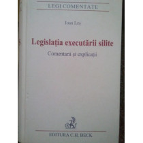 Legislatia executarii silite. Comentarii si explicatii